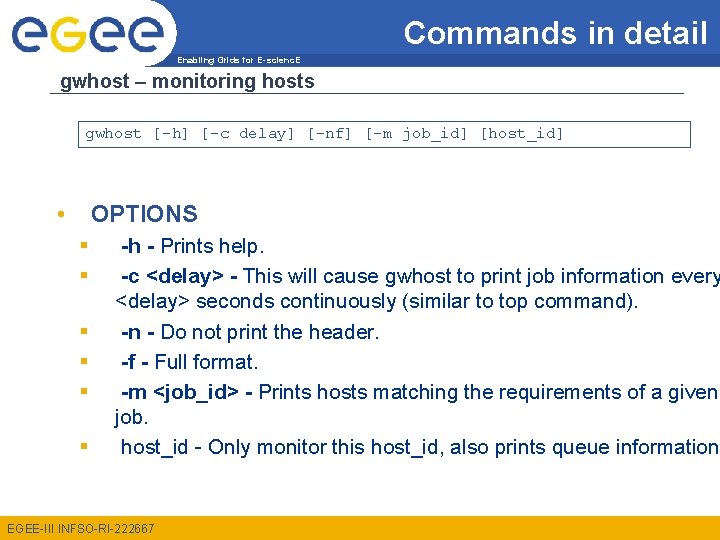 Commands in detail Enabling Grids for E-scienc. E gwhost – monitoring hosts gwhost [-h]