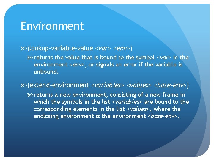 Environment (lookup-variable-value <var> <env>) returns the value that is bound to the symbol <var>