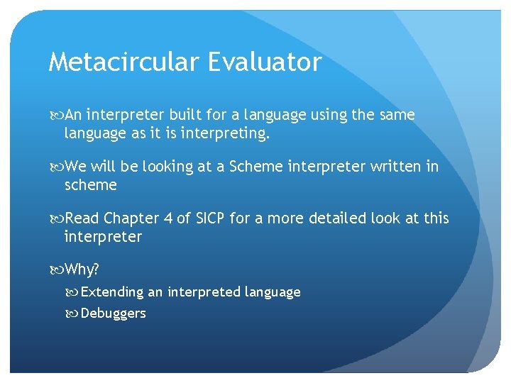 Metacircular Evaluator An interpreter built for a language using the same language as it
