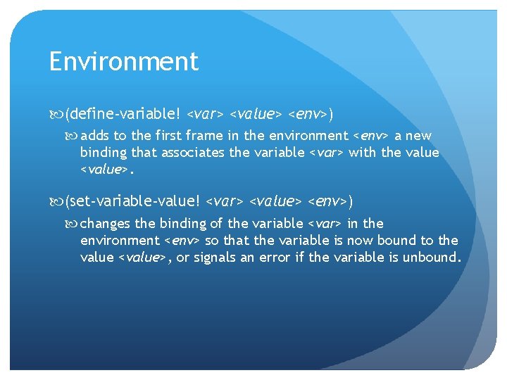 Environment (define-variable! <var> <value> <env>) adds to the first frame in the environment <env>