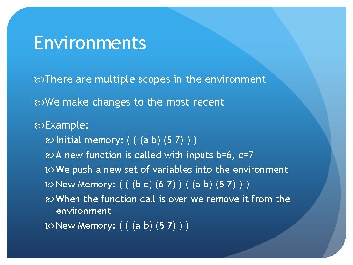 Environments There are multiple scopes in the environment We make changes to the most