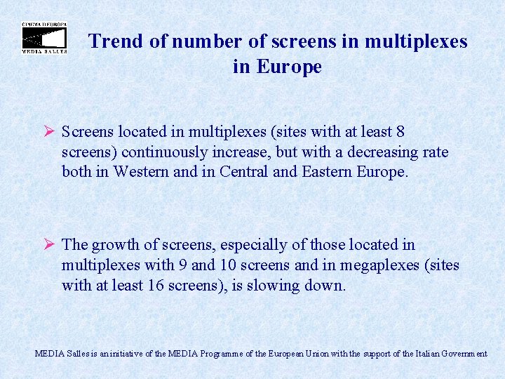 Trend of number of screens in multiplexes in Europe Ø Screens located in multiplexes