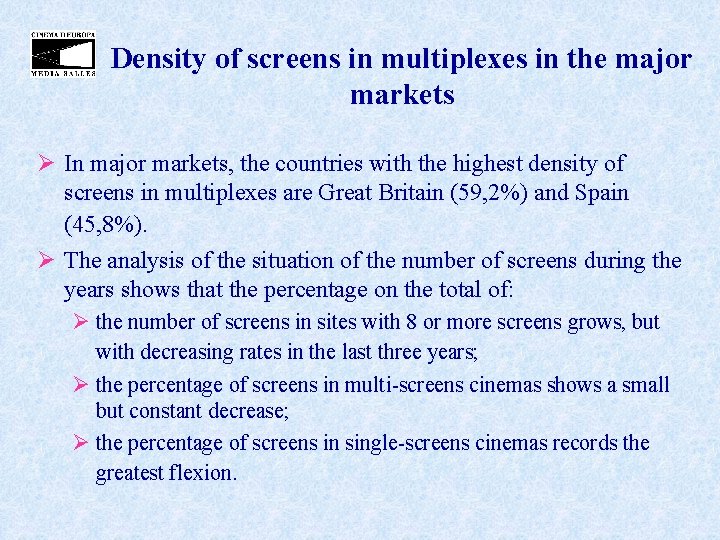 Density of screens in multiplexes in the major markets Ø In major markets, the