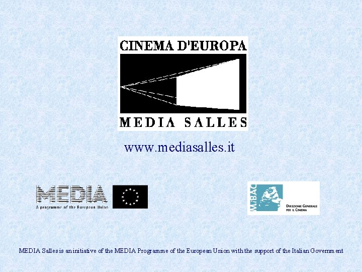 www. mediasalles. it MEDIA Salles is an initiative of the MEDIA Programme of the