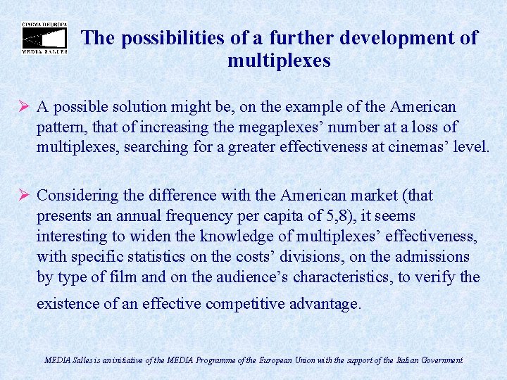 The possibilities of a further development of multiplexes Ø A possible solution might be,