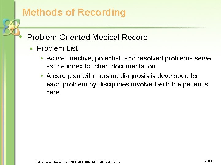 Methods of Recording • Problem-Oriented Medical Record § Problem List • Active, inactive, potential,