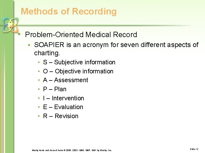 Methods of Recording • Problem-Oriented Medical Record § SOAPIER is an acronym for seven