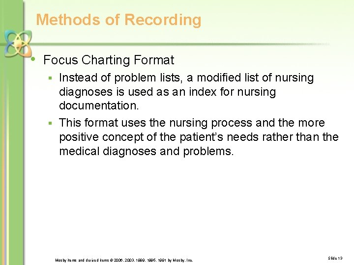 Methods of Recording • Focus Charting Format Instead of problem lists, a modified list