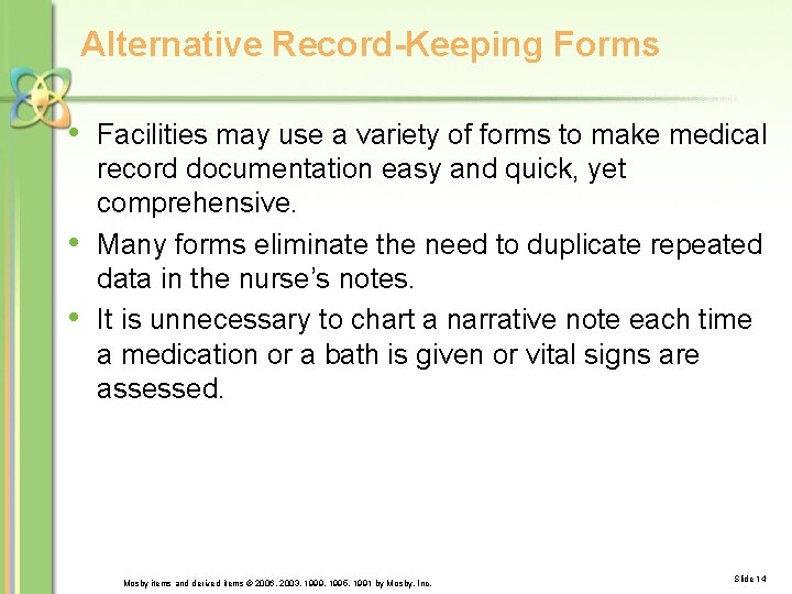 Alternative Record-Keeping Forms • Facilities may use a variety of forms to make medical