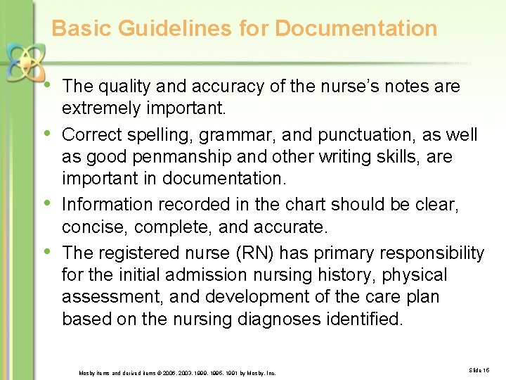 Basic Guidelines for Documentation • The quality and accuracy of the nurse’s notes are