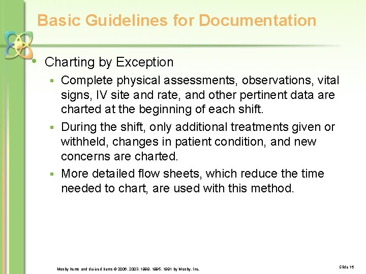 Basic Guidelines for Documentation • Charting by Exception Complete physical assessments, observations, vital signs,
