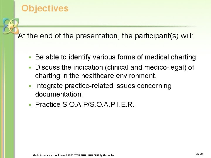 Objectives At the end of the presentation, the participant(s) will: Be able to identify
