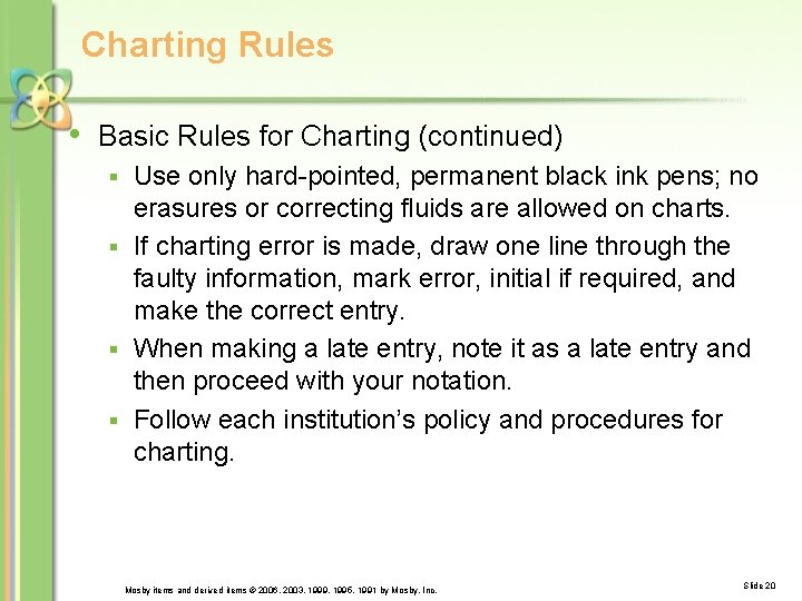 Charting Rules • Basic Rules for Charting (continued) Use only hard-pointed, permanent black ink
