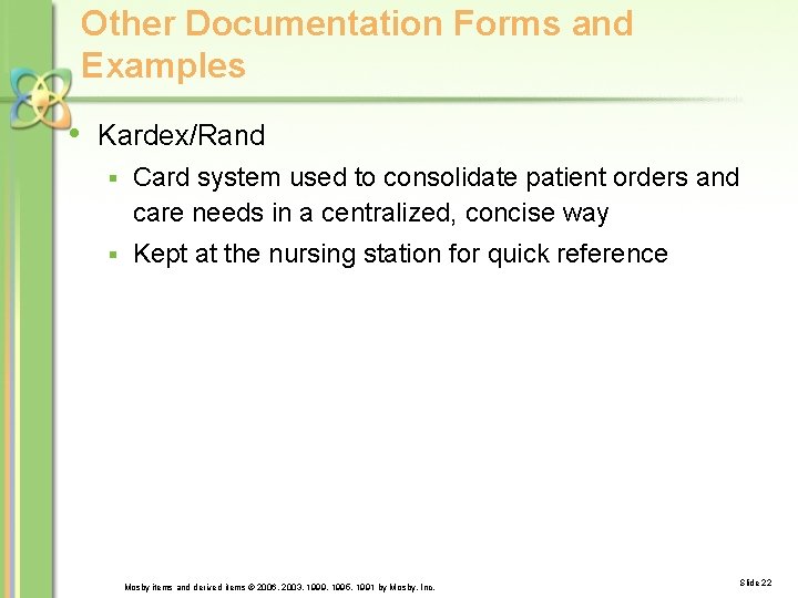 Other Documentation Forms and Examples • Kardex/Rand § Card system used to consolidate patient