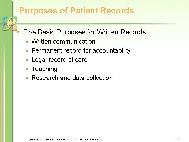 Purposes of Patient Records • Five Basic Purposes for Written Records § § §