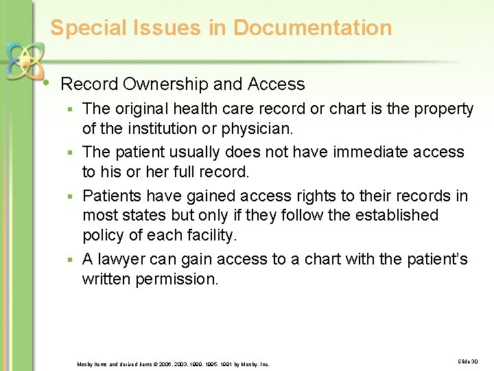 Special Issues in Documentation • Record Ownership and Access The original health care record