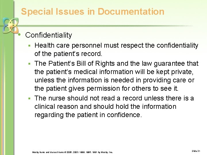 Special Issues in Documentation • Confidentiality Health care personnel must respect the confidentiality of