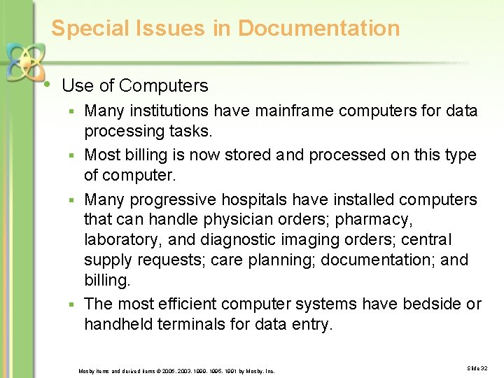 Special Issues in Documentation • Use of Computers Many institutions have mainframe computers for