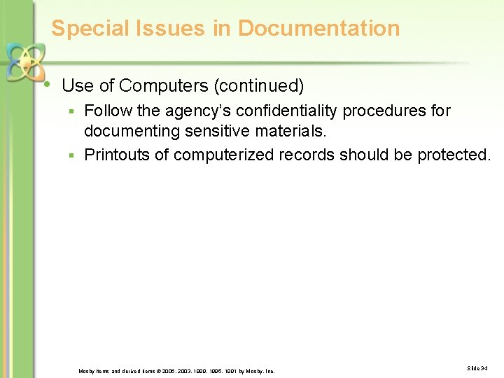 Special Issues in Documentation • Use of Computers (continued) Follow the agency’s confidentiality procedures