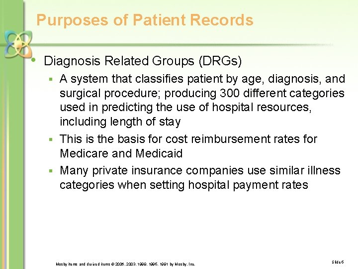 Purposes of Patient Records • Diagnosis Related Groups (DRGs) A system that classifies patient