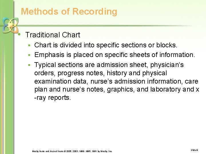Methods of Recording • Traditional Chart is divided into specific sections or blocks. §