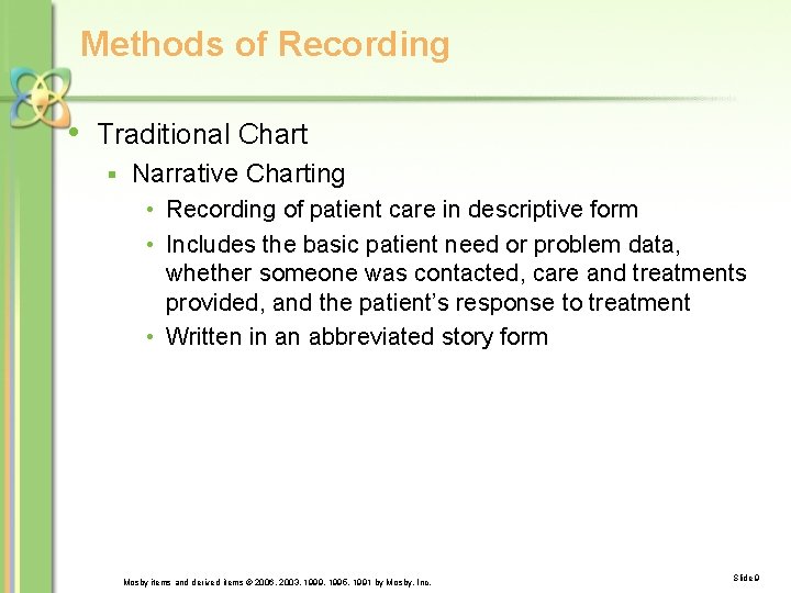 Methods of Recording • Traditional Chart § Narrative Charting • Recording of patient care