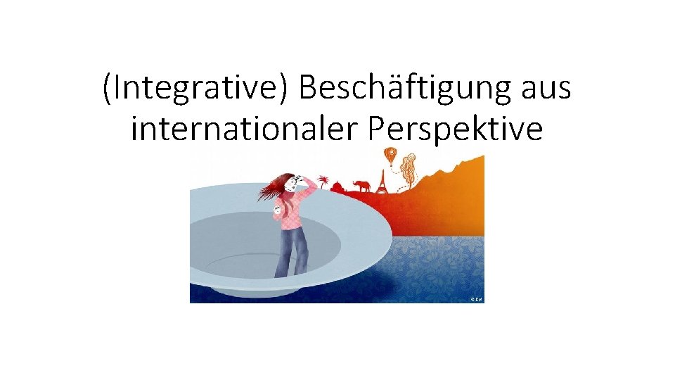 (Integrative) Beschäftigung aus internationaler Perspektive 