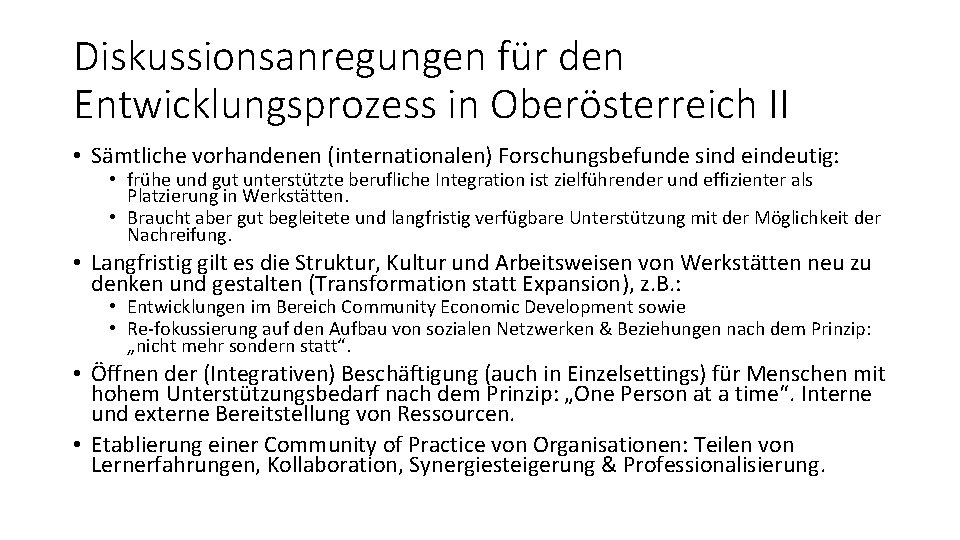 Diskussionsanregungen für den Entwicklungsprozess in Oberösterreich II • Sämtliche vorhandenen (internationalen) Forschungsbefunde sind eindeutig: