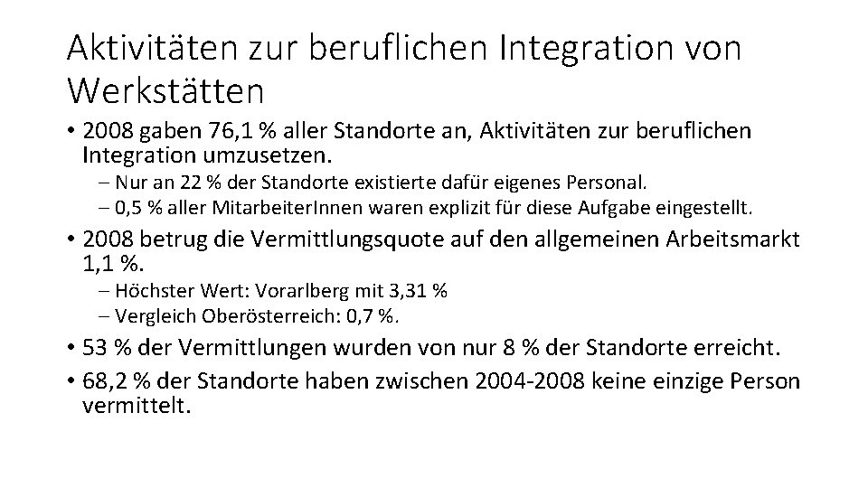 Aktivitäten zur beruflichen Integration von Werkstätten • 2008 gaben 76, 1 % aller Standorte