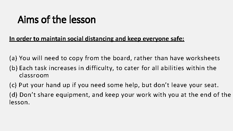 Aims of the lesson In order to maintain social distancing and keep everyone safe: