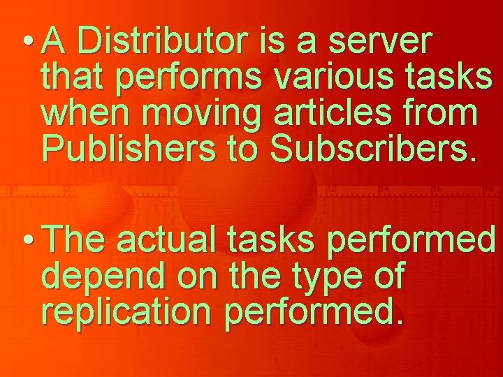 • A Distributor is a server that performs various tasks when moving articles • A Distributor is a server that performs various tasks when moving articles