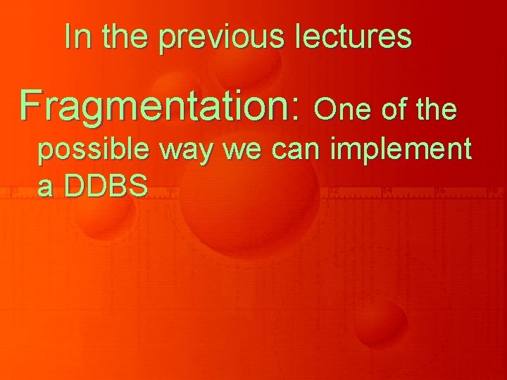 In the previous lectures Fragmentation: One of the possible way we can implement a In the previous lectures Fragmentation: One of the possible way we can implement a
