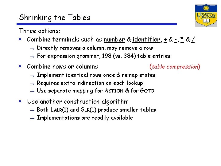 Shrinking the Tables Three options: • Combine terminals such as number & identifier, +