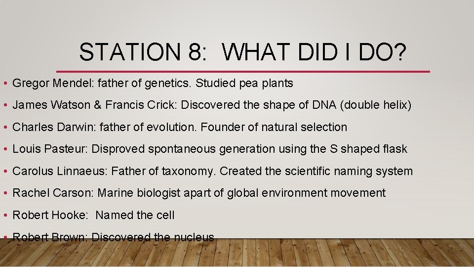 STATION 8: WHAT DID I DO? • Gregor Mendel: father of genetics. Studied pea