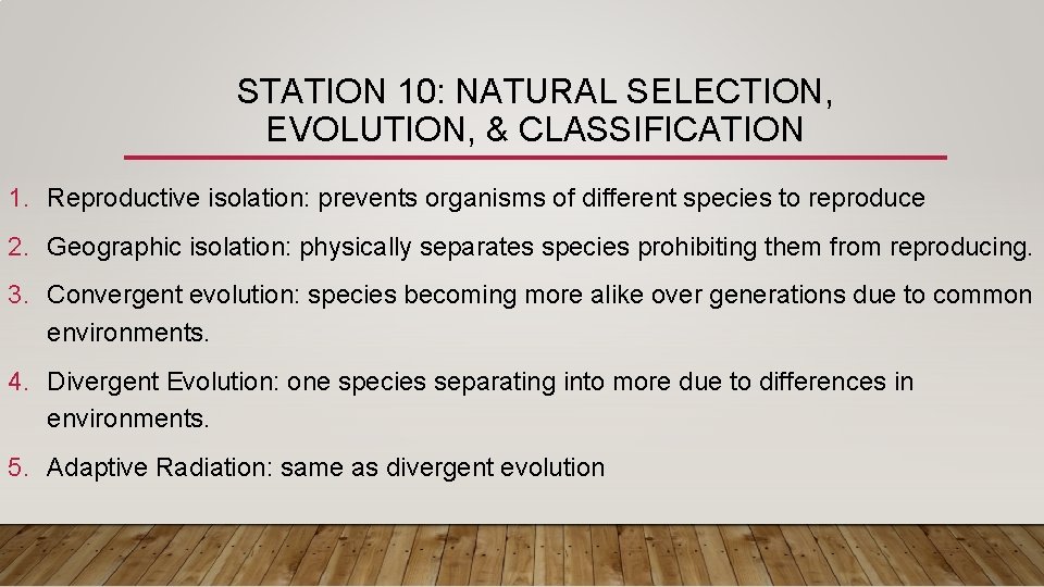 STATION 10: NATURAL SELECTION, EVOLUTION, & CLASSIFICATION 1. Reproductive isolation: prevents organisms of different