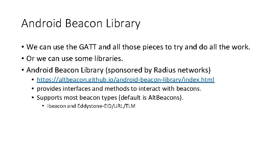 Android Beacon Library • We can use the GATT and all those pieces to