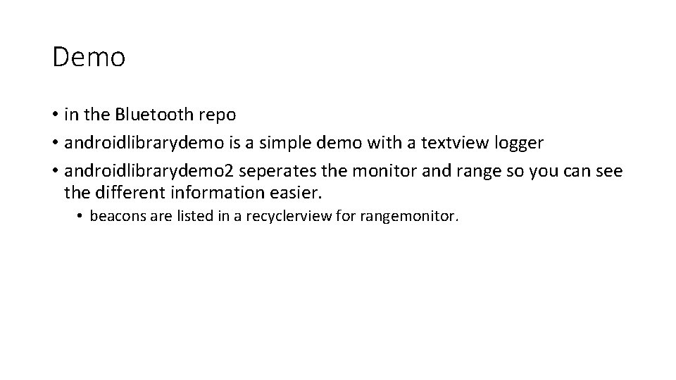 Demo • in the Bluetooth repo • androidlibrarydemo is a simple demo with a