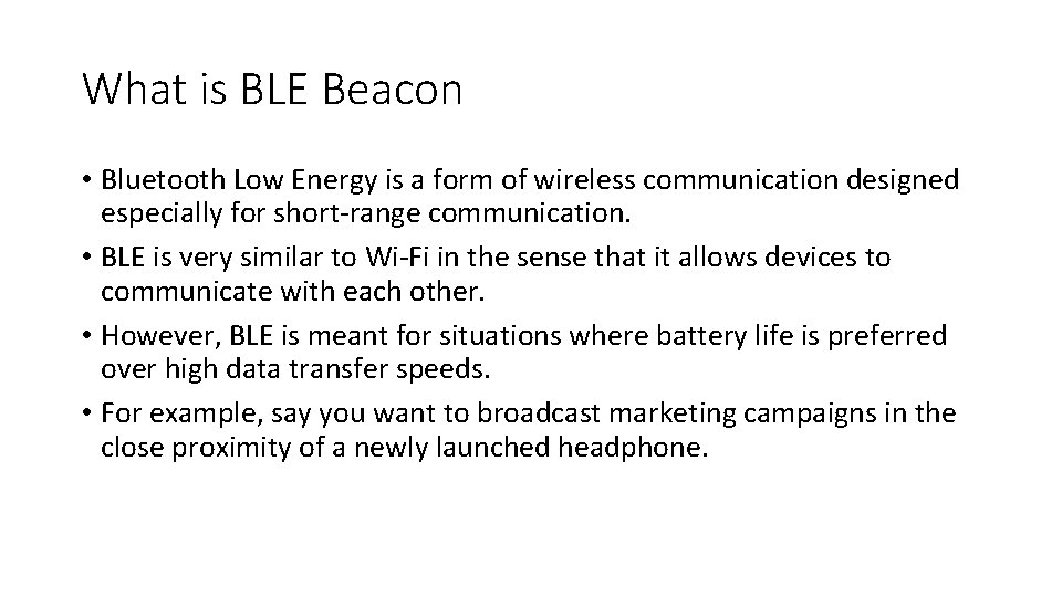 What is BLE Beacon • Bluetooth Low Energy is a form of wireless communication