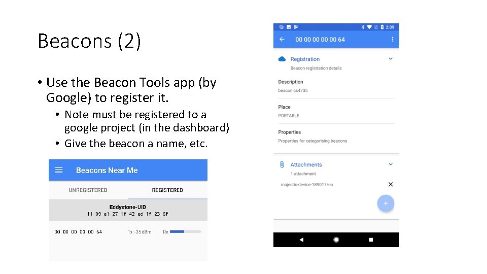 Beacons (2) • Use the Beacon Tools app (by Google) to register it. •