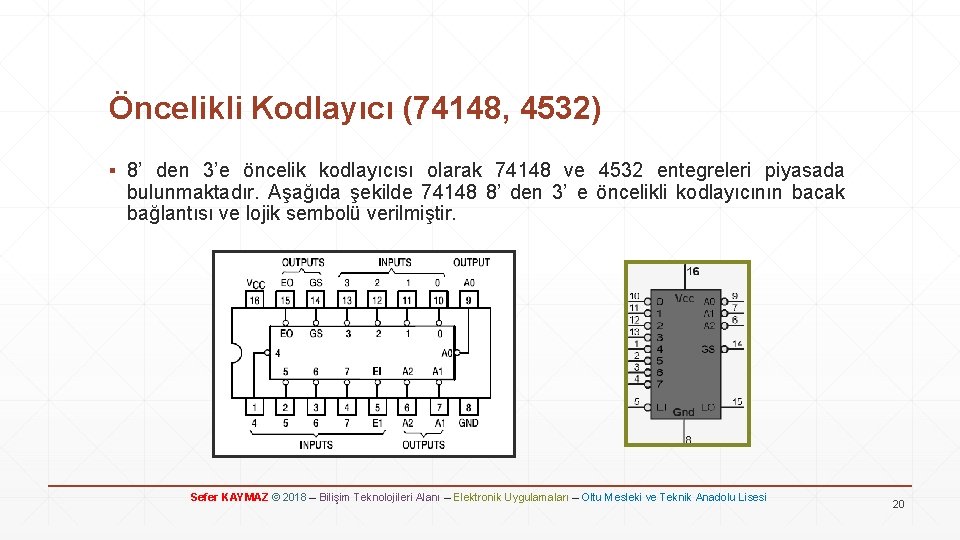 Öncelikli Kodlayıcı (74148, 4532) ▪ 8’ den 3’e öncelik kodlayıcısı olarak 74148 ve 4532