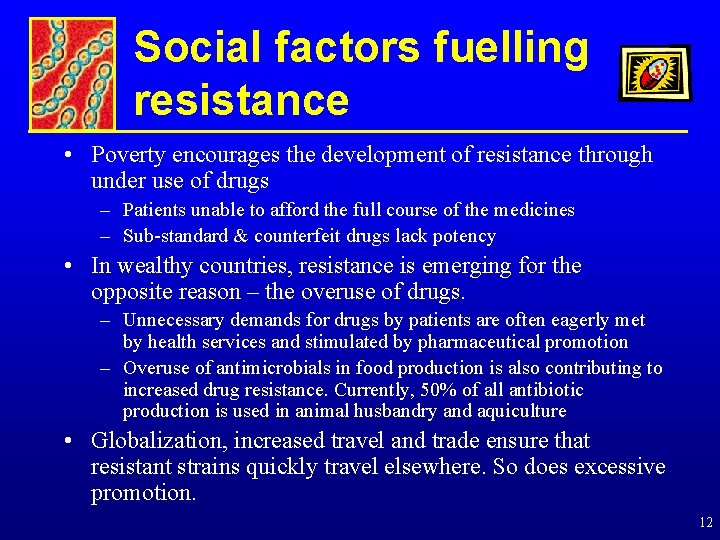 Social factors fuelling resistance • Poverty encourages the development of resistance through under use