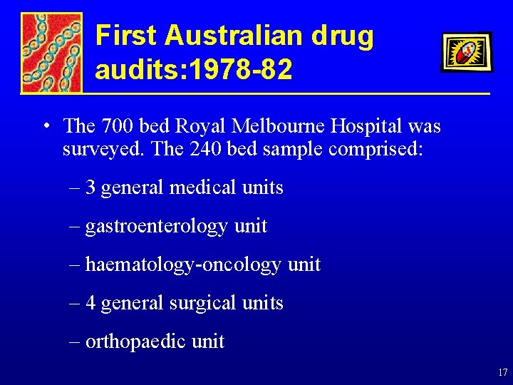 First Australian drug audits: 1978 -82 • The 700 bed Royal Melbourne Hospital was