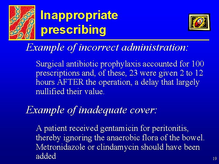 Inappropriate prescribing Example of incorrect administration: Surgical antibiotic prophylaxis accounted for 100 prescriptions and,