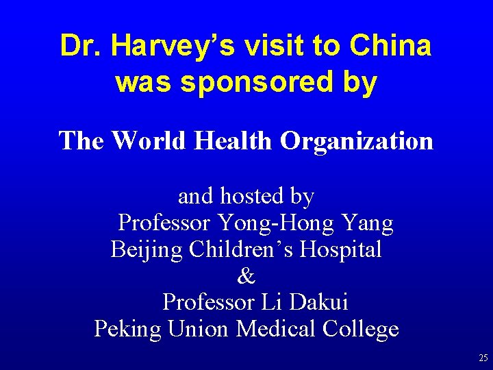 Dr. Harvey’s visit to China was sponsored by The World Health Organization and hosted