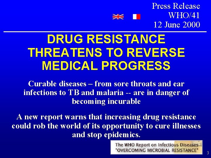 Press Release WHO/41 12 June 2000 DRUG RESISTANCE THREATENS TO REVERSE MEDICAL PROGRESS Curable