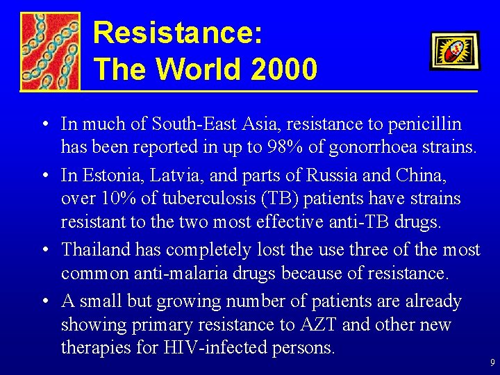 Resistance: The World 2000 • In much of South-East Asia, resistance to penicillin has