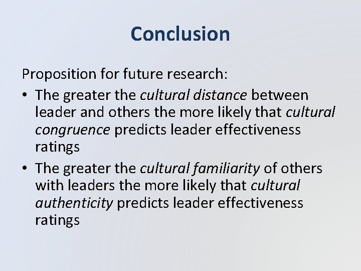 Conclusion Proposition for future research: • The greater the cultural distance between leader and