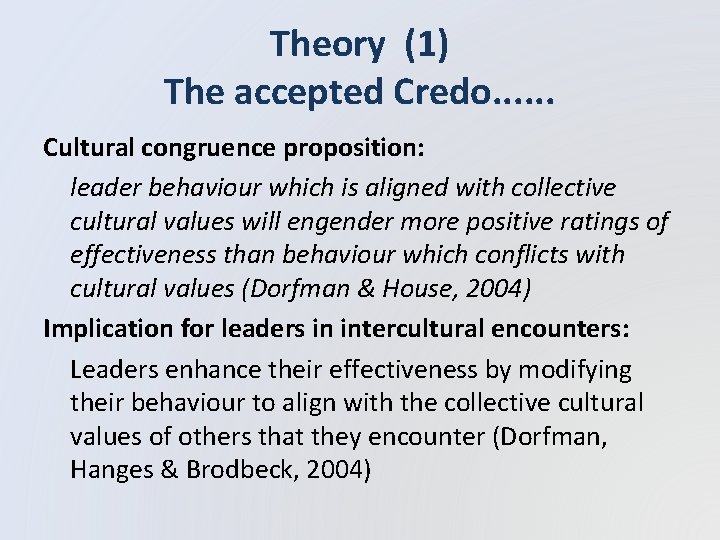 Theory (1) The accepted Credo. . . Cultural congruence proposition: leader behaviour which is