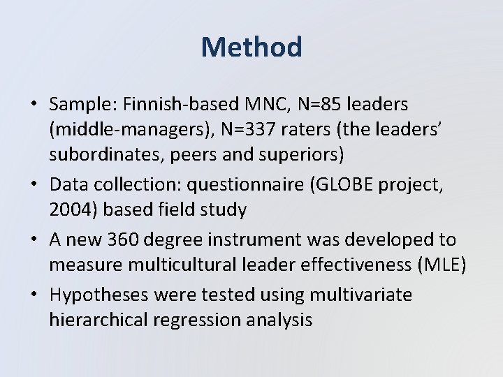 Method • Sample: Finnish-based MNC, N=85 leaders (middle-managers), N=337 raters (the leaders’ subordinates, peers