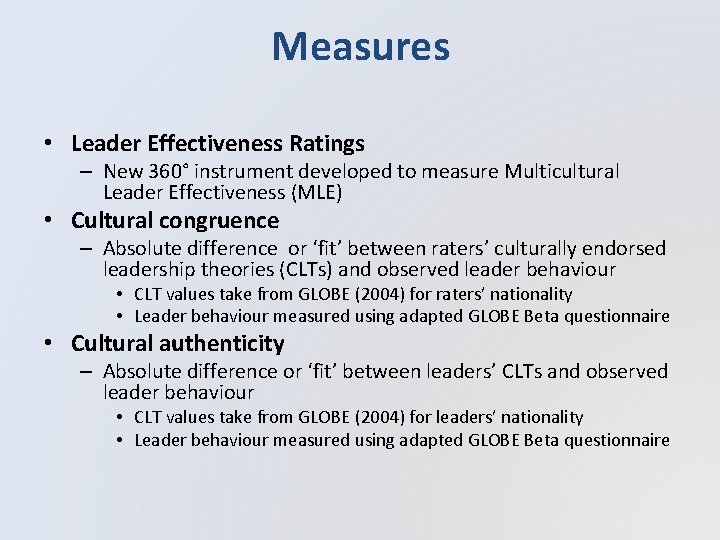 Measures • Leader Effectiveness Ratings – New 360° instrument developed to measure Multicultural Leader